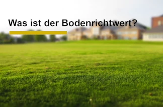 Was ist der Bodenrichtwert