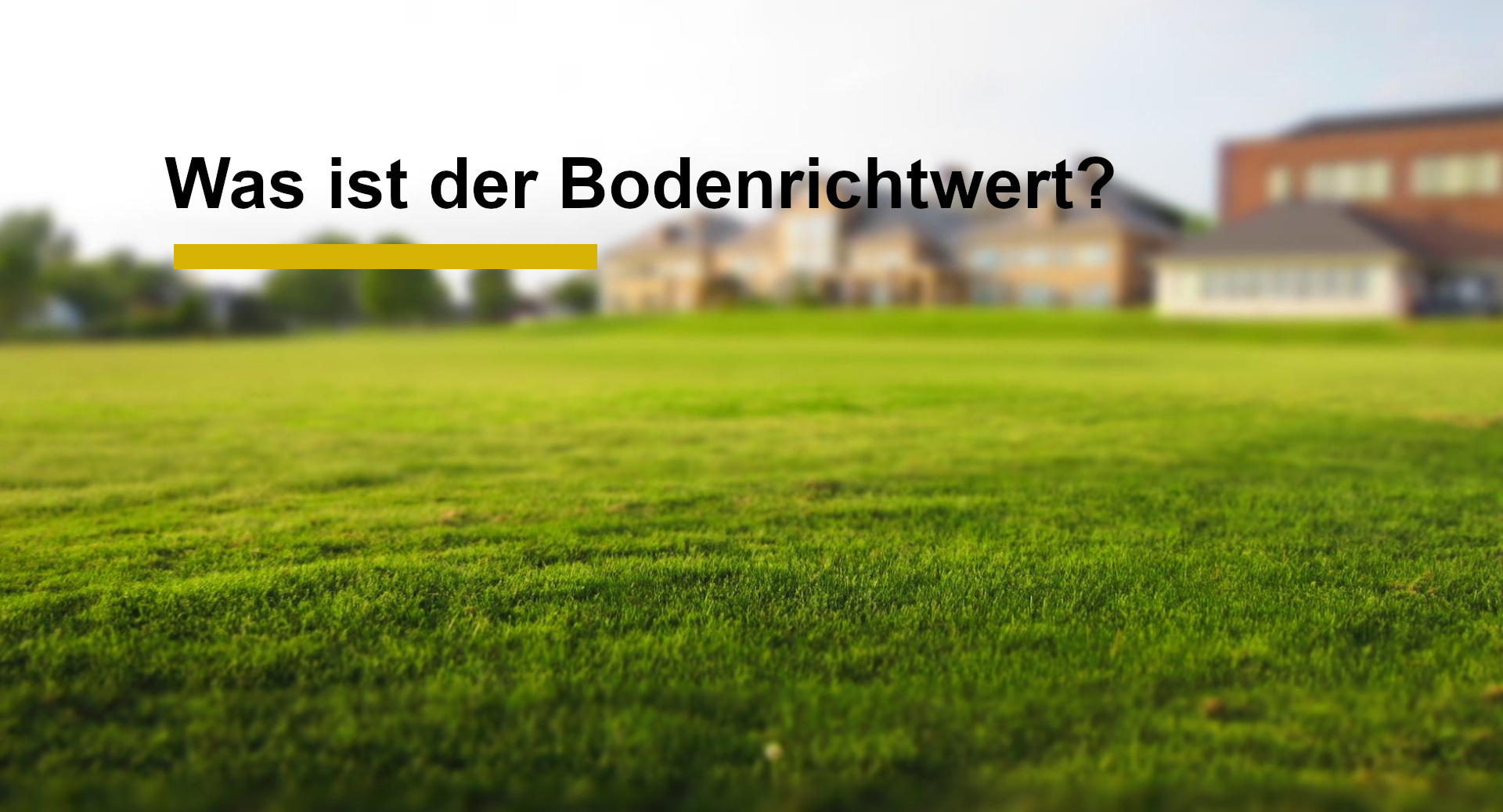 Was ist der Bodenrichtwert